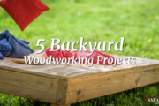 5 Backyard Woodworking Projects
